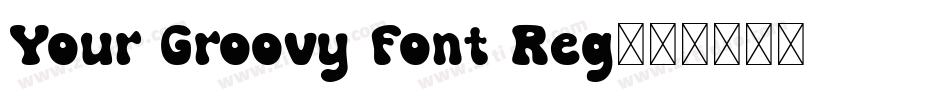 Your Groovy Font Reg字体转换